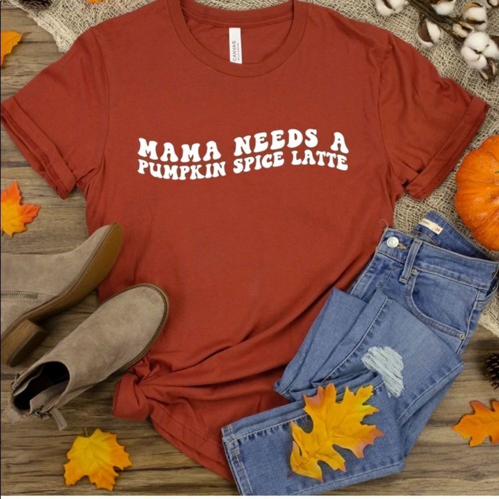 ❤️NWOT   “Mama Needs A Pumpkin spice Latte” color is scarlet